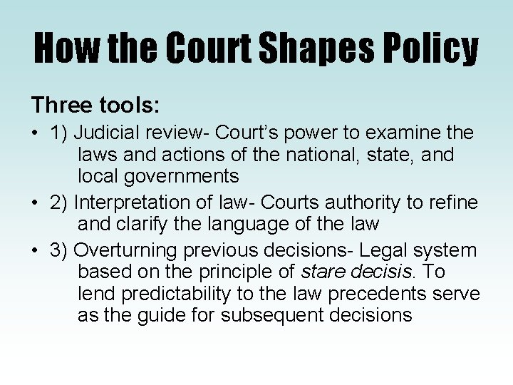 How the Court Shapes Policy Three tools: • 1) Judicial review- Court’s power to