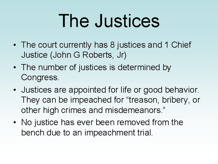 The Justices • The court currently has 8 justices and 1 Chief Justice (John