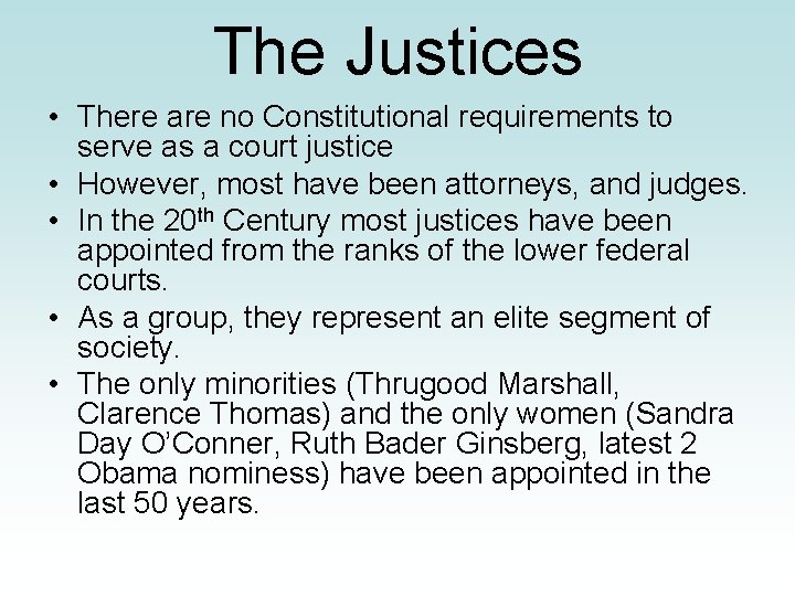 The Justices • There are no Constitutional requirements to serve as a court justice