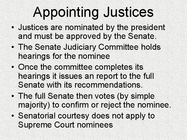 Appointing Justices • Justices are nominated by the president and must be approved by