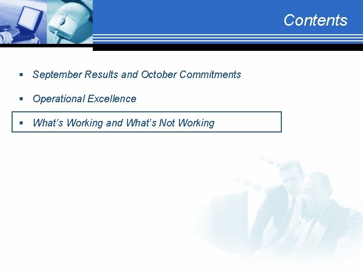 Contents § September Results and October Commitments § Operational Excellence § What’s Working and
