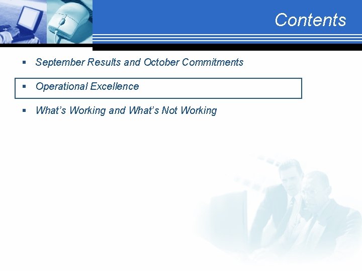 Contents § September Results and October Commitments § Operational Excellence § What’s Working and