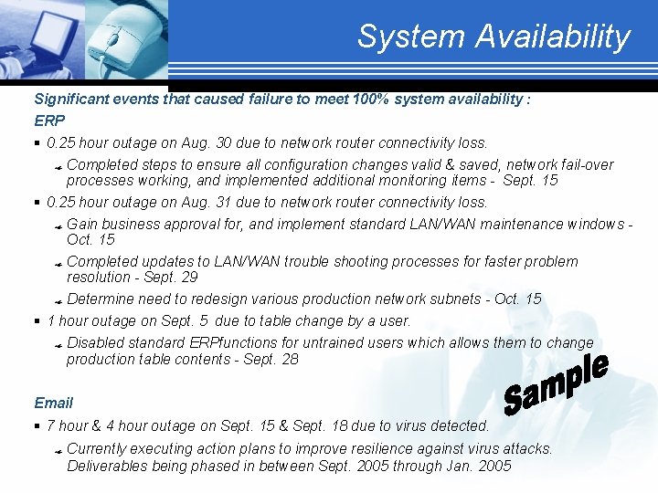 System Availability Significant events that caused failure to meet 100% system availability : ERP