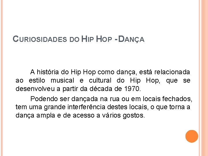 CURIOSIDADES DO HIP HOP - DANÇA A história do Hip Hop como dança, está