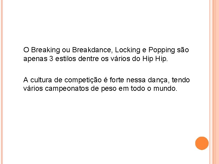 O Breaking ou Breakdance, Locking e Popping são apenas 3 estilos dentre os vários