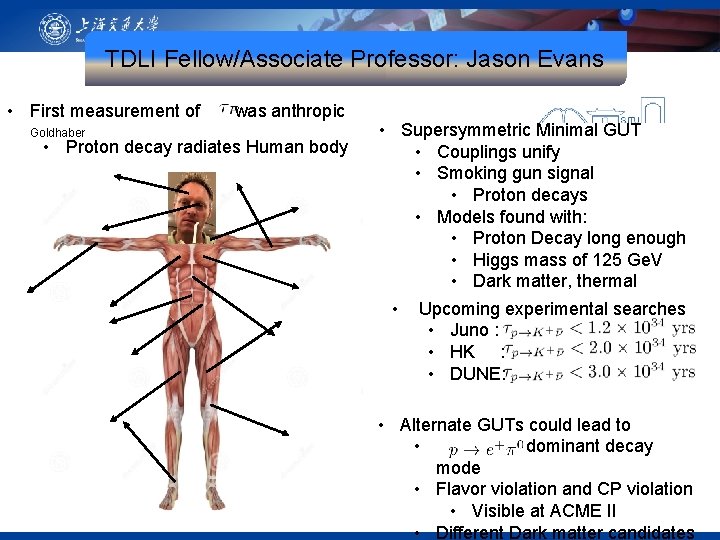 TDLI Fellow/Associate Professor: Jason Evans • First measurement of Goldhaber was anthropic • Proton