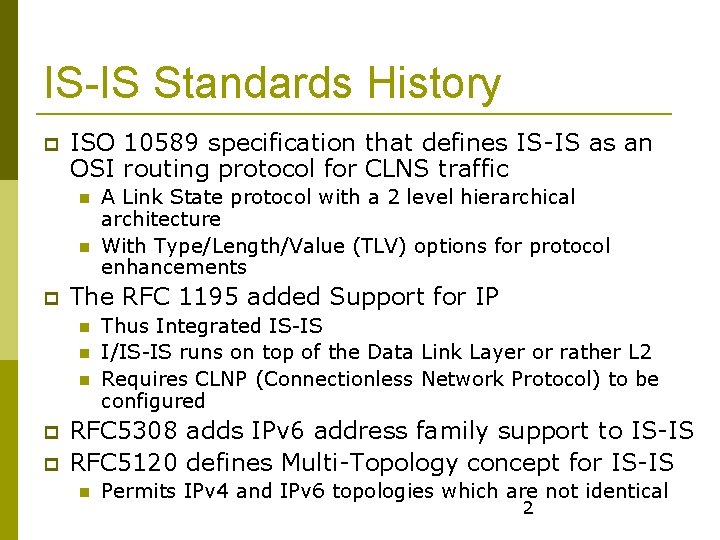 IS-IS Standards History ISO 10589 specification that defines IS-IS as an OSI routing protocol
