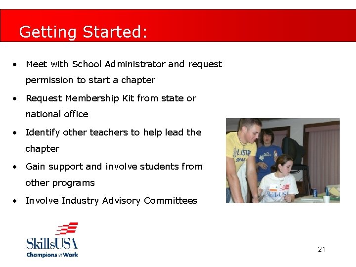 Getting Started: • Meet with School Administrator and request permission to start a chapter