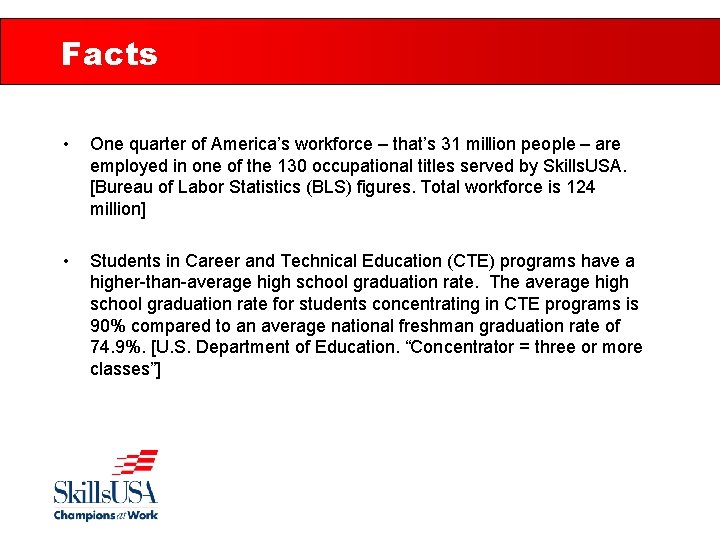 Facts • One quarter of America’s workforce – that’s 31 million people – are