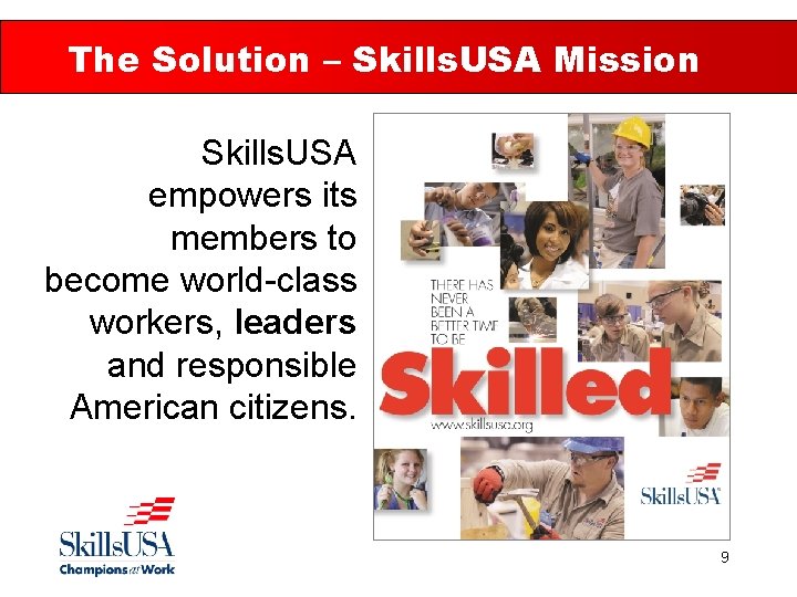 The Solution – Skills. USA Mission Skills. USA empowers its members to become world-class