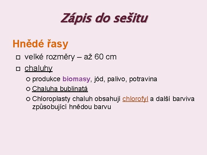 Zápis do sešitu Hnědé řasy velké rozměry – až 60 cm chaluhy produkce biomasy,