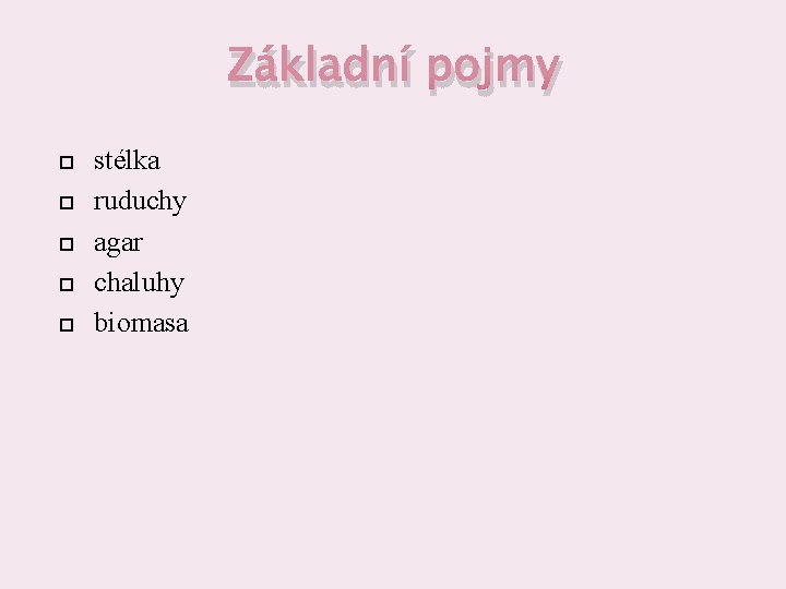 Základní pojmy stélka ruduchy agar chaluhy biomasa 