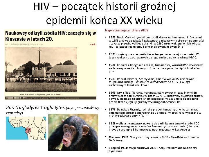 HIV – początek historii groźnej epidemii końca XX wieku Najwcześniejsze ofiary AIDS • 1959: