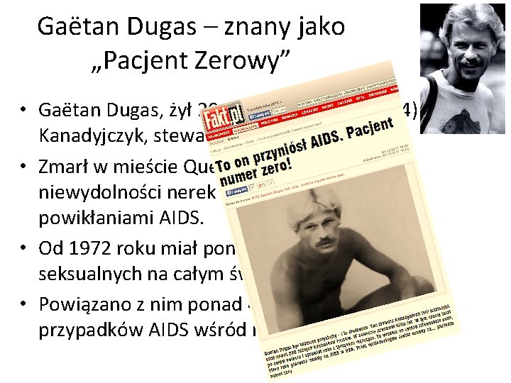 Gaëtan Dugas – znany jako „Pacjent Zerowy” • Gaëtan Dugas, żył 20. 02. 1953