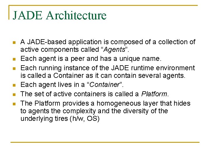 JADE Architecture n n n A JADE-based application is composed of a collection of