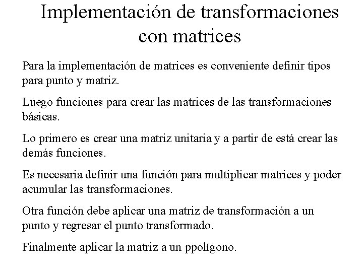 Implementación de transformaciones con matrices Para la implementación de matrices es conveniente definir tipos