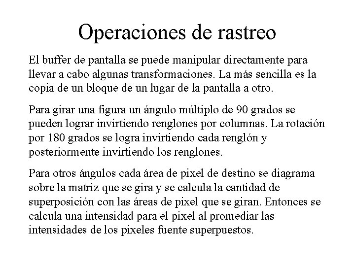 Operaciones de rastreo El buffer de pantalla se puede manipular directamente para llevar a