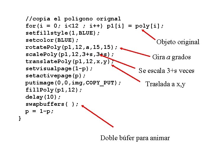 //copia el polígono orignal for(i = 0; i<12 ; i++) p 1[i] = poly[i];