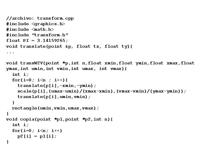 //archivo: transform. cpp #include <graphics. h> #include <math. h> #include "transform. h" float PI