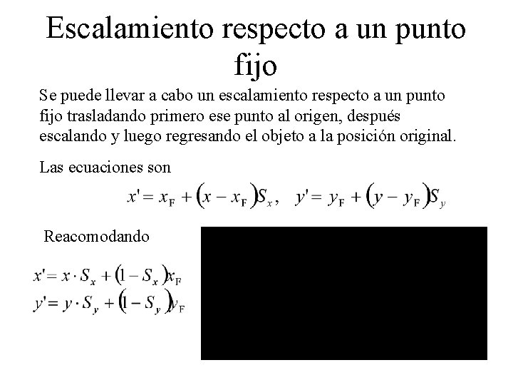 Escalamiento respecto a un punto fijo Se puede llevar a cabo un escalamiento respecto