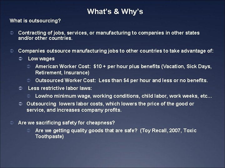 What’s & Why’s What is outsourcing? Ü Contracting of jobs, services, or manufacturing to