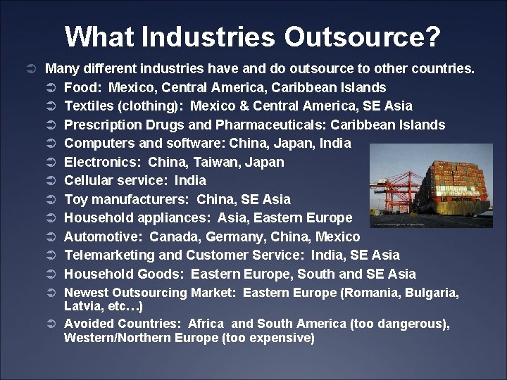 What Industries Outsource? Ü Many different industries have and do outsource to other countries.