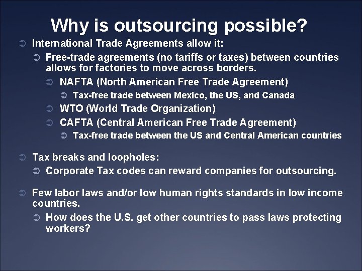 Why is outsourcing possible? Ü International Trade Agreements allow it: Ü Free-trade agreements (no