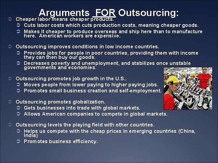 Arguments FOR Outsourcing: Ü Cheaper labor means cheaper products. Ü Cuts labor costs which