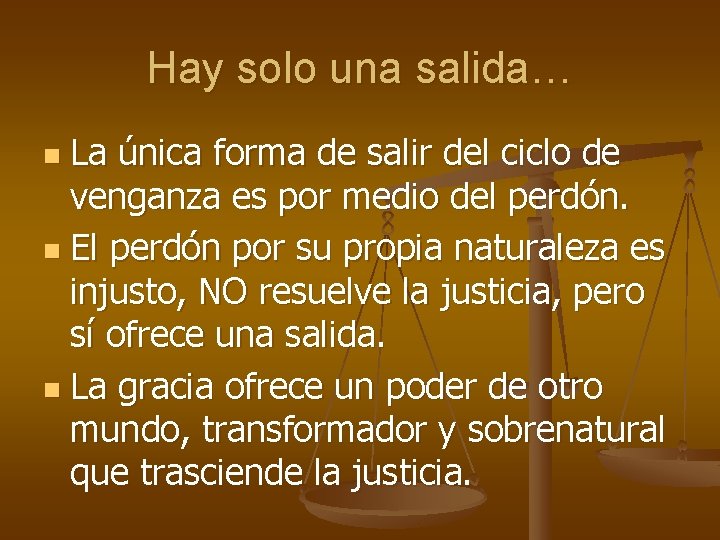 Hay solo una salida… La única forma de salir del ciclo de venganza es