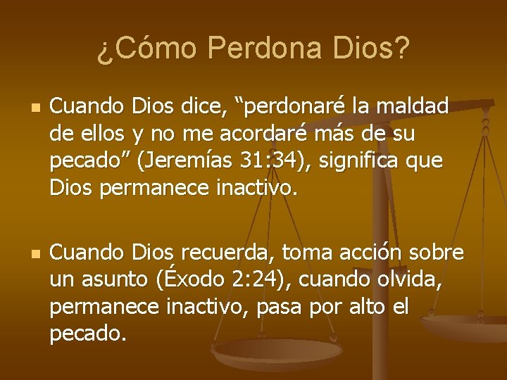 ¿Cómo Perdona Dios? n n Cuando Dios dice, “perdonaré la maldad de ellos y