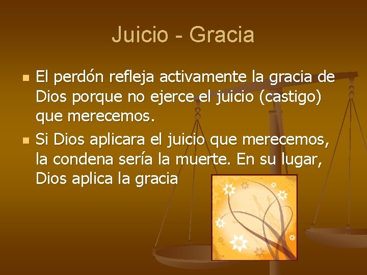 Juicio - Gracia n n El perdón refleja activamente la gracia de Dios porque