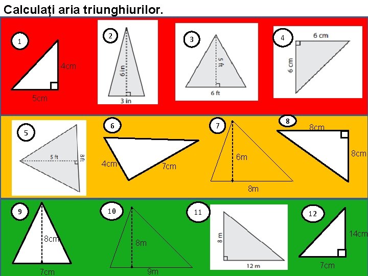 Calculați aria triunghiurilor. 2 1 4 3 4 cm 5 cm 6 5 8