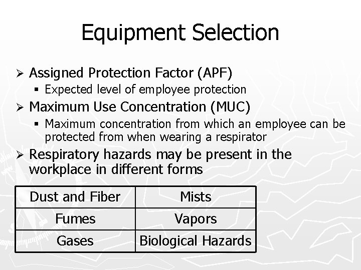 Equipment Selection Ø Assigned Protection Factor (APF) § Expected level of employee protection Ø