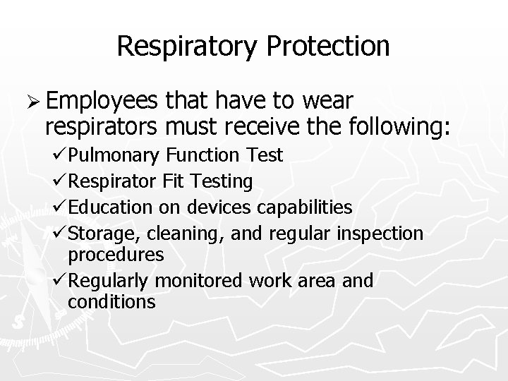 Respiratory Protection Ø Employees that have to wear respirators must receive the following: üPulmonary
