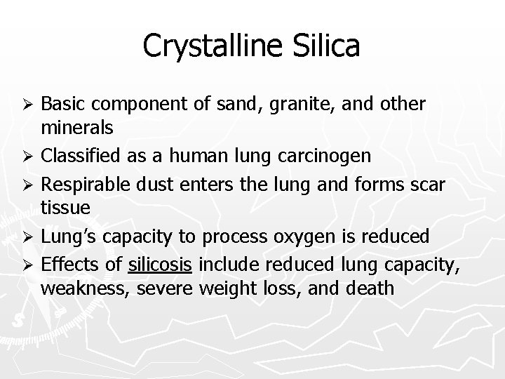 Crystalline Silica Basic component of sand, granite, and other minerals Ø Classified as a