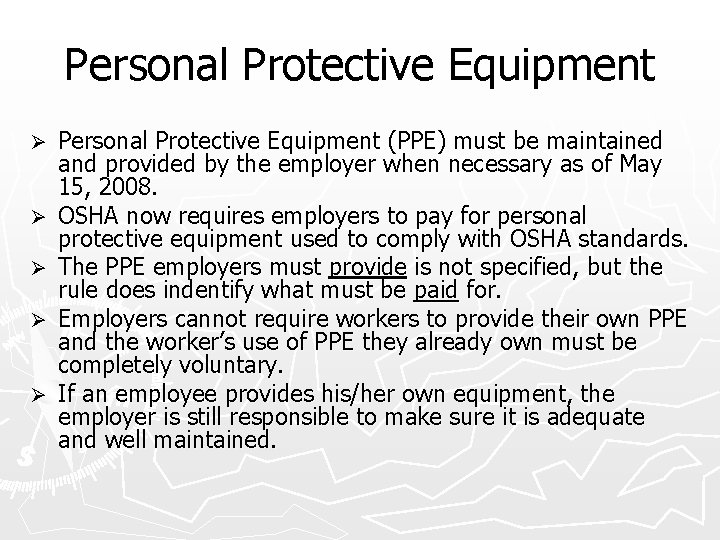 Personal Protective Equipment Ø Ø Ø Personal Protective Equipment (PPE) must be maintained and