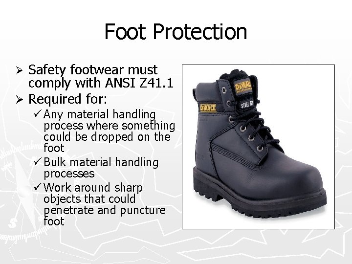 Foot Protection Safety footwear must comply with ANSI Z 41. 1 Ø Required for:
