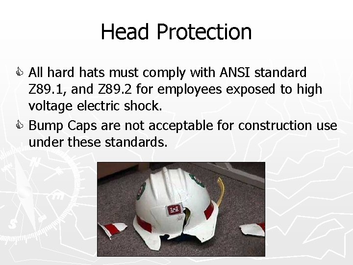 Head Protection C All hard hats must comply with ANSI standard Z 89. 1,