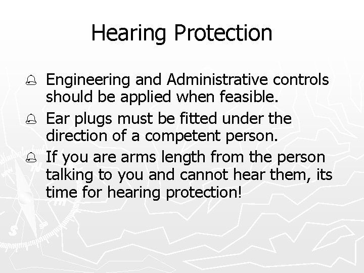 Hearing Protection Engineering and Administrative controls should be applied when feasible. % Ear plugs