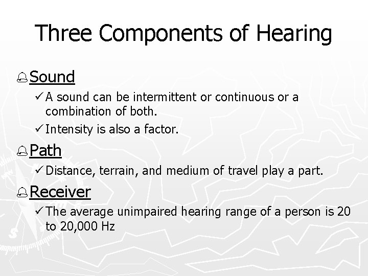 Three Components of Hearing % Sound ü A sound can be intermittent or continuous