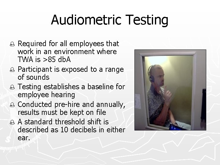 Audiometric Testing % % % Required for all employees that work in an environment