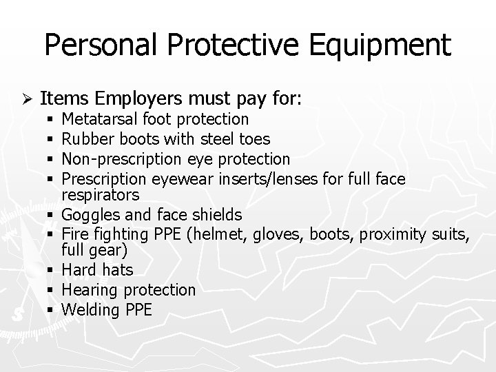 Personal Protective Equipment Ø Items Employers must pay for: § § § § §