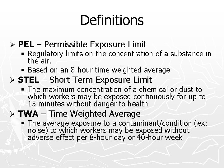 Definitions Ø PEL – Permissible Exposure Limit Ø STEL – Short Term Exposure Limit