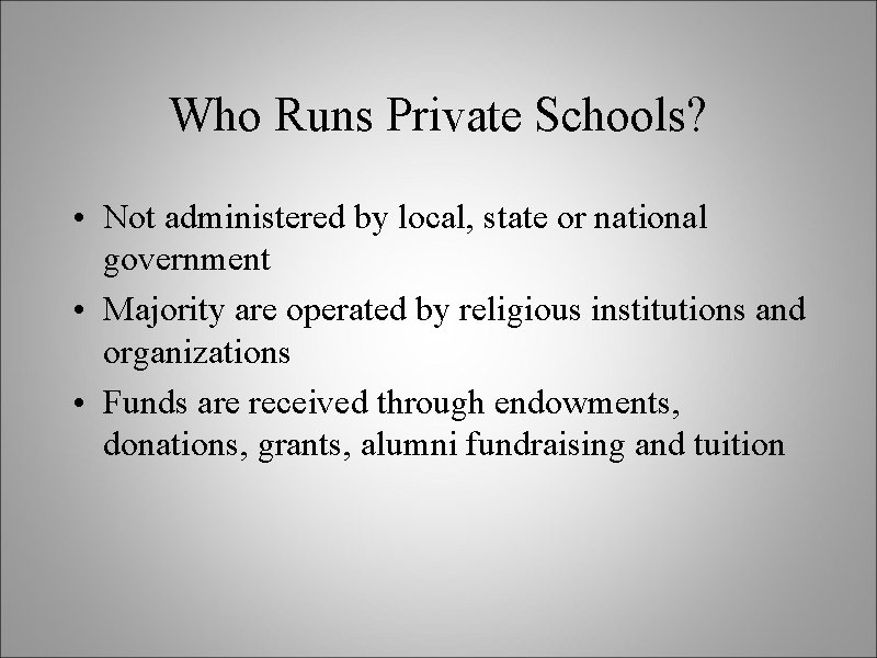 Who Runs Private Schools? • Not administered by local, state or national government •