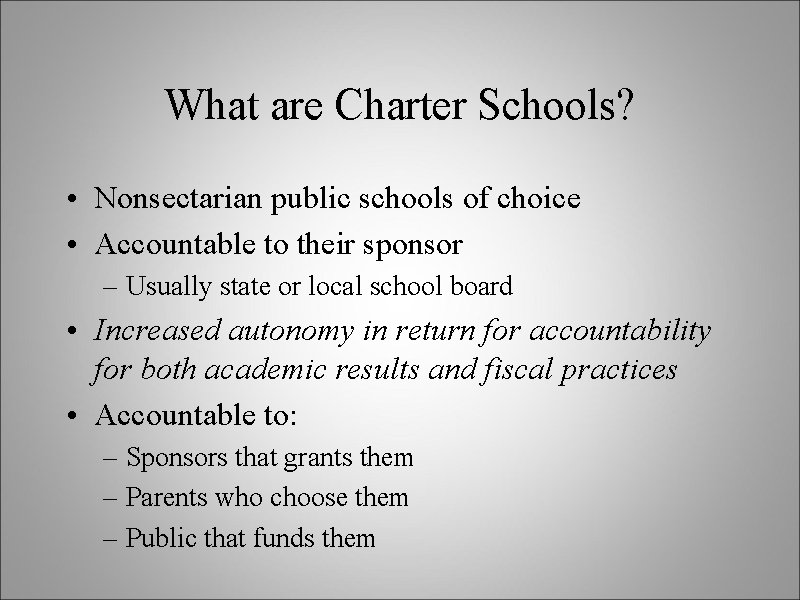 What are Charter Schools? • Nonsectarian public schools of choice • Accountable to their