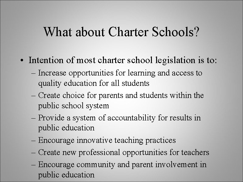What about Charter Schools? • Intention of most charter school legislation is to: –