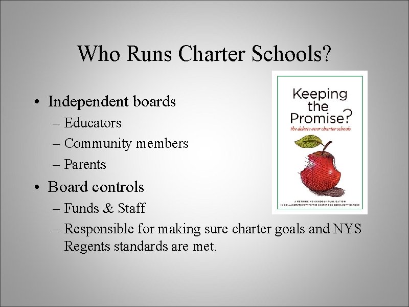 Who Runs Charter Schools? • Independent boards – Educators – Community members – Parents