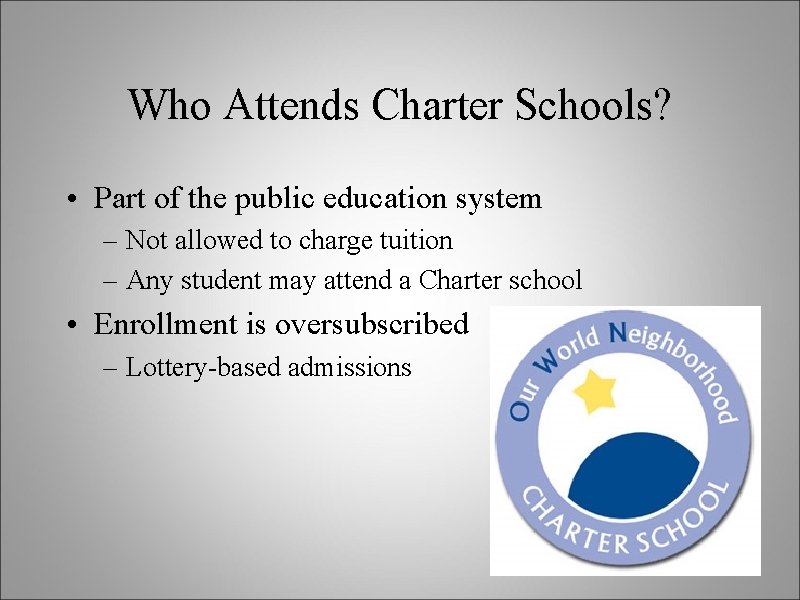 Who Attends Charter Schools? • Part of the public education system – Not allowed