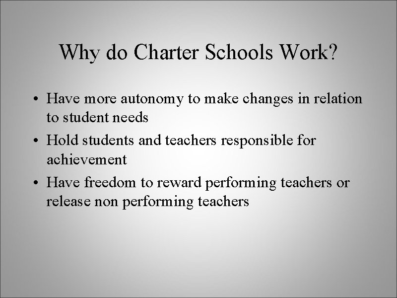 Why do Charter Schools Work? • Have more autonomy to make changes in relation