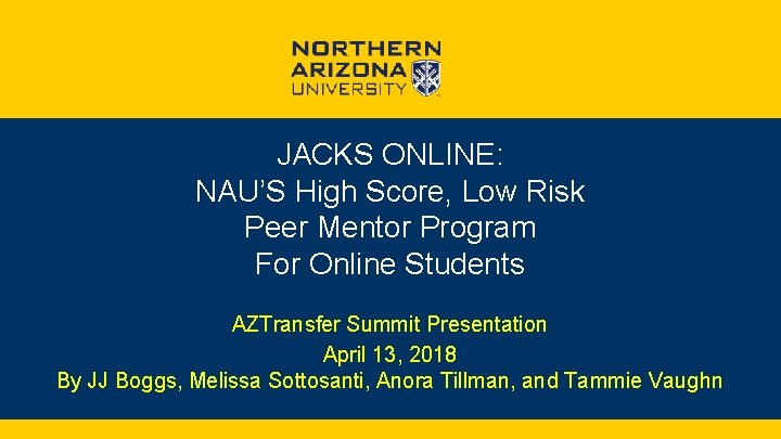 JACKS ONLINE: NAU’S High Score, Low Risk Peer Mentor Program For Online Students AZTransfer